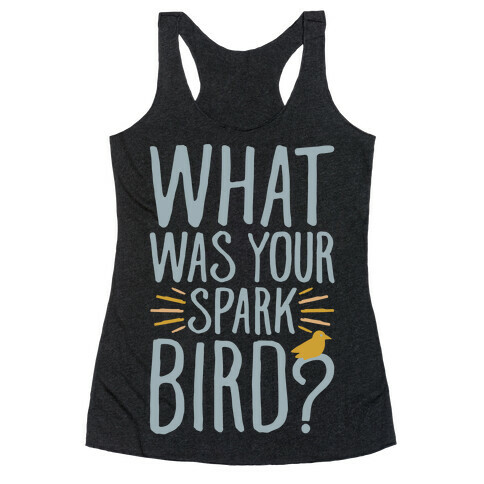 What Was Your Spark Bird Racerback Tank Top