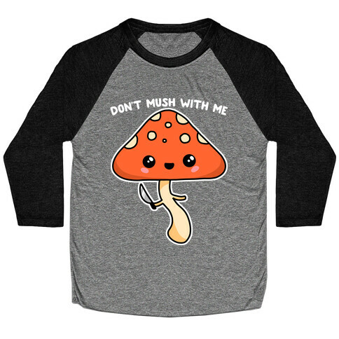 Don't Mush With Me Baseball Tee