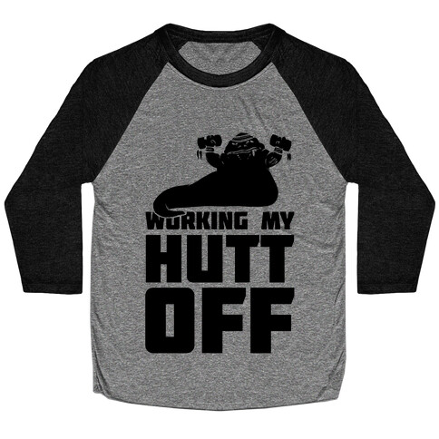 Working My Hutt Off. Baseball Tee