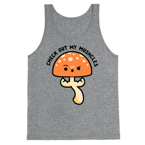 Check Out My Mushcles Tank Top