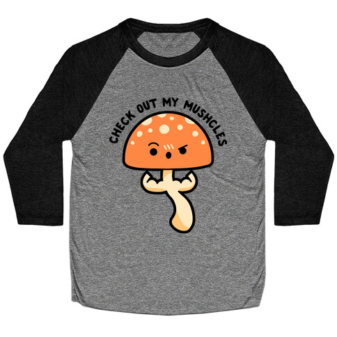 Check Out My Mushcles Baseball Tee