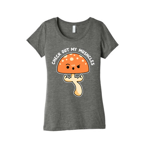 Check Out My Mushcles Womens T-Shirt