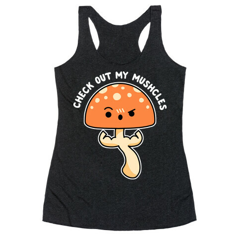 Check Out My Mushcles Racerback Tank Top
