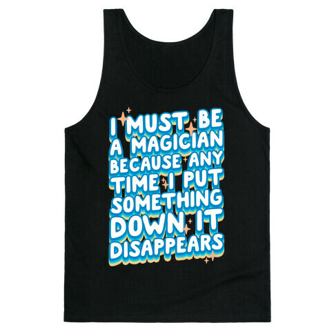 I Must Be A Magician Tank Top