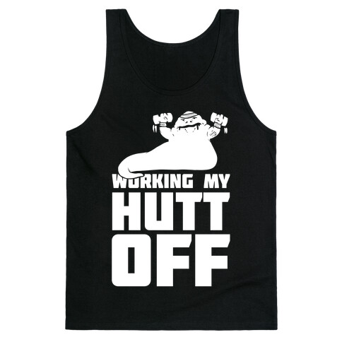 Working My Hutt Off. Tank Top