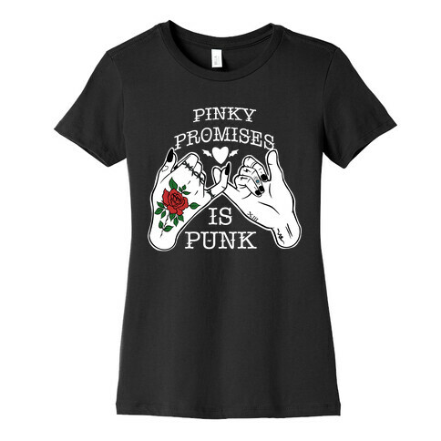 Pinky Promises Is Punk Womens T-Shirt