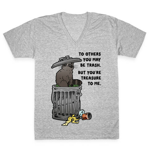 To Others You May Be Trash But You're Treasure To Me V-Neck Tee Shirt