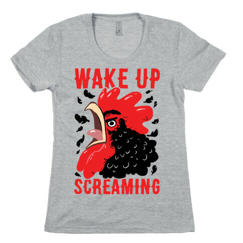 Wake Up Screaming Womens T-Shirt