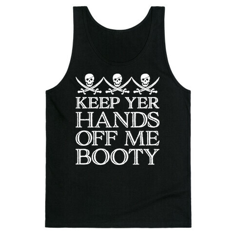 Keep Yer Hands Off Me Booty Tank Top