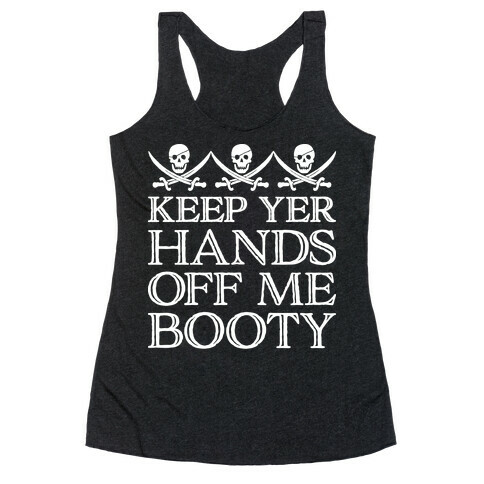 Keep Yer Hands Off Me Booty Racerback Tank Top