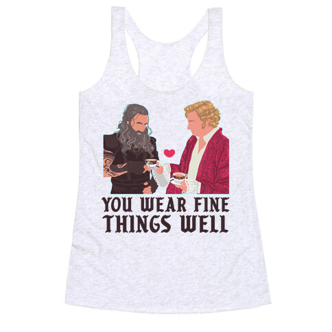 You Wear Fine Things Well Racerback Tank Top