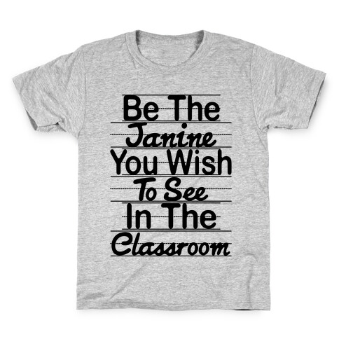Be The Janine You Wish To See In The Classroom Parody Kids T-Shirt