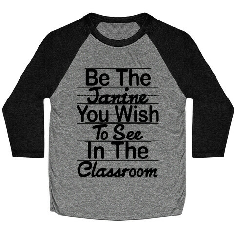 Be The Janine You Wish To See In The Classroom Parody Baseball Tee