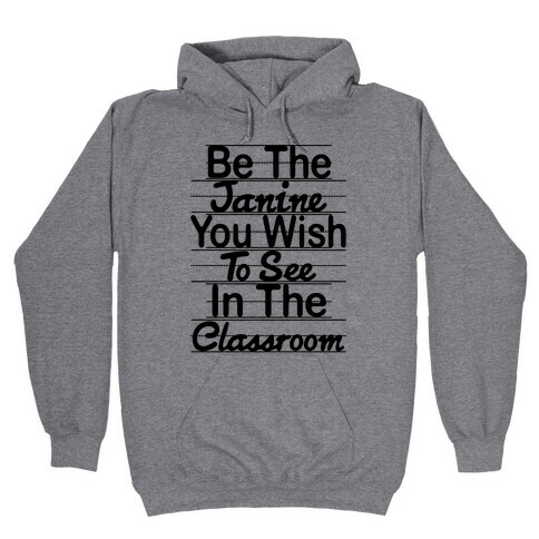 Be The Janine You Wish To See In The Classroom Parody Hooded Sweatshirt