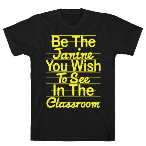 Be The Janine You Wish To See In The Classroom Parody T-Shirt