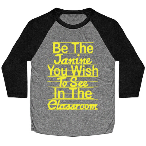 Be The Janine You Wish To See In The Classroom Parody Baseball Tee