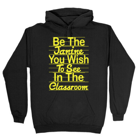 Be The Janine You Wish To See In The Classroom Parody Hooded Sweatshirt