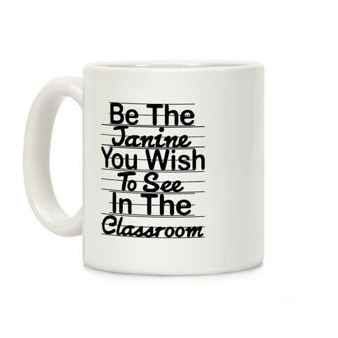 Be The Janine You Wish To See In The Classroom Parody Coffee Mug