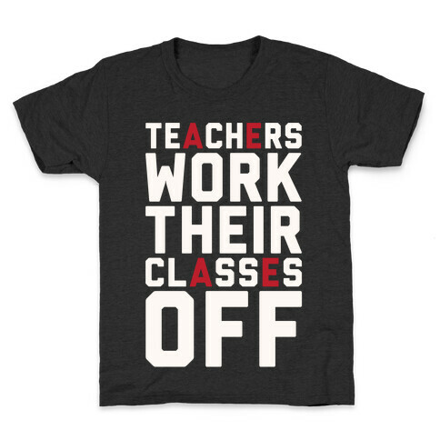 Teachers Work Their Classes Off Kids T-Shirt