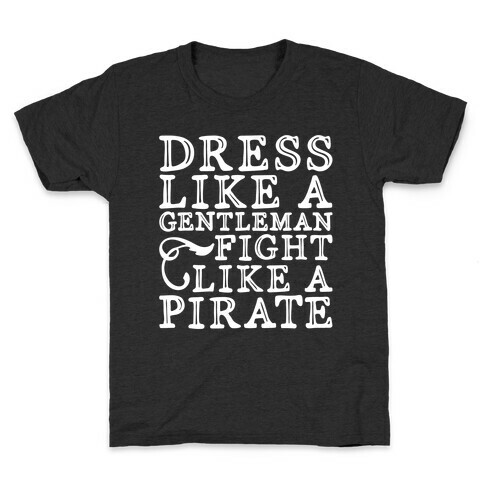 Dress Like A Gentleman Fight Like A Pirate  Kids T-Shirt