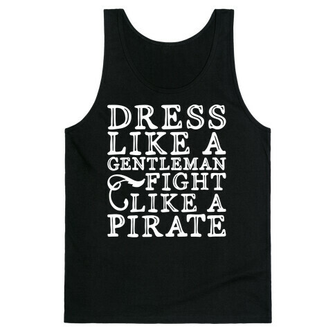 Dress Like A Gentleman Fight Like A Pirate  Tank Top