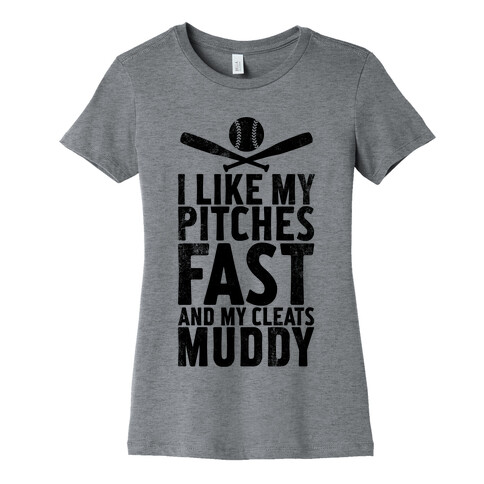 I Want My Pitches Fast And My Cleats Muddy (Vintage) Womens T-Shirt