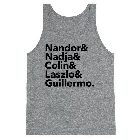 Nandor & Nadja & Laszlo & Colin & Guillermo  Tank Top