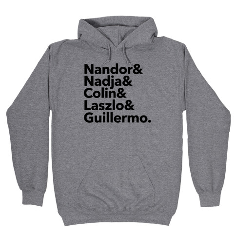 Nandor & Nadja & Laszlo & Colin & Guillermo  Hooded Sweatshirt