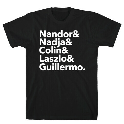 Nandor & Nadja & Laszlo & Colin & Guillermo  T-Shirt