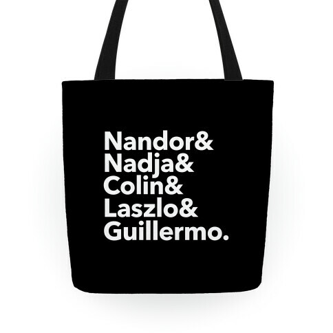 Nandor & Nadja & Laszlo & Colin & Guillermo  Tote