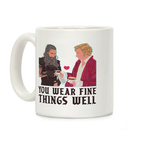 You Wear Fine Things Well Coffee Mug