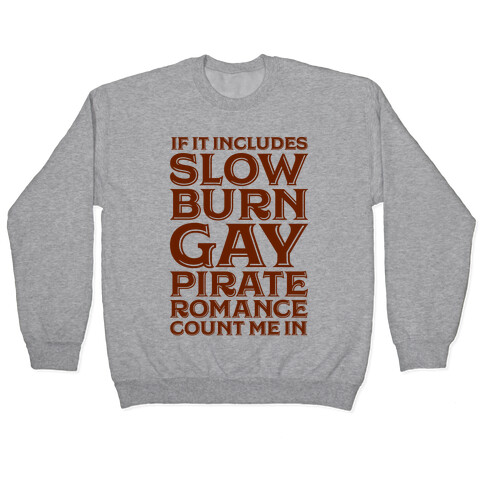 If It Includes Slow Burn Gay Pirate Romance Count Me In Pullover