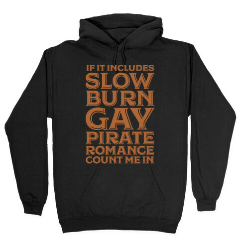 If It Includes Slow Burn Gay Pirate Romance Count Me In Hooded Sweatshirt