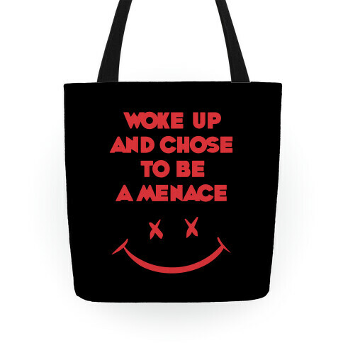 Woke Up And Chose To Be A Menace Tote