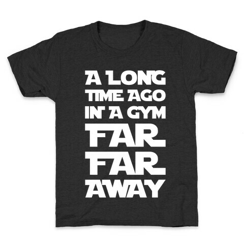 A Long Time Ago In A Gym Far Far Away Kids T-Shirt