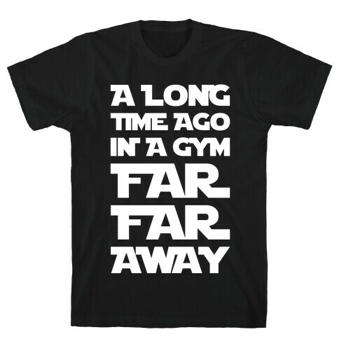 A Long Time Ago In A Gym Far Far Away T-Shirt