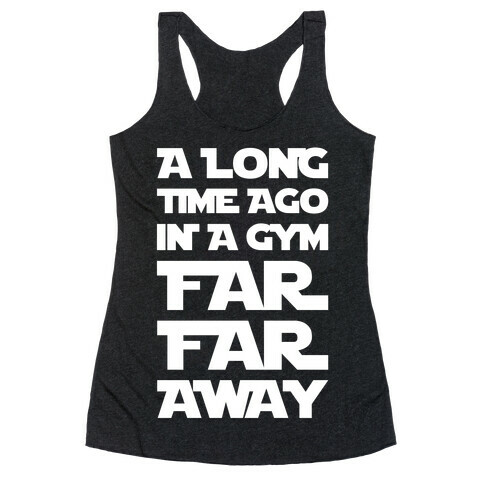 A Long Time Ago In A Gym Far Far Away Racerback Tank Top