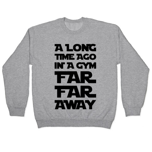 A Long Time Ago In A Gym Far Far Away Pullover