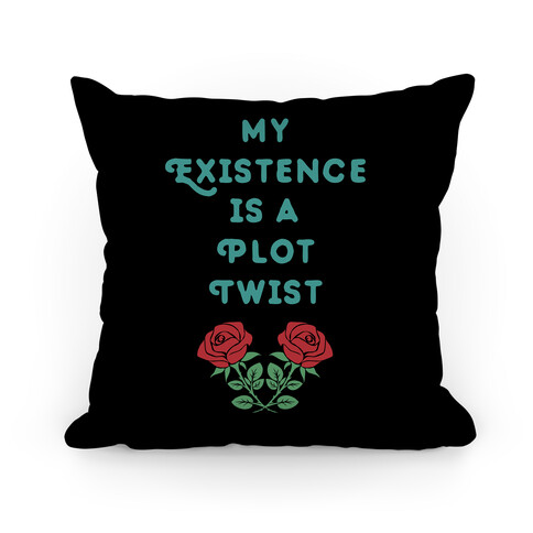 My Existence Is A Plot Twist Pillow