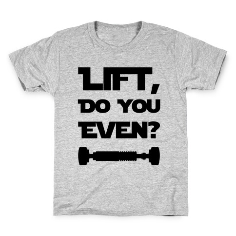 Lift, Do You Even? Kids T-Shirt