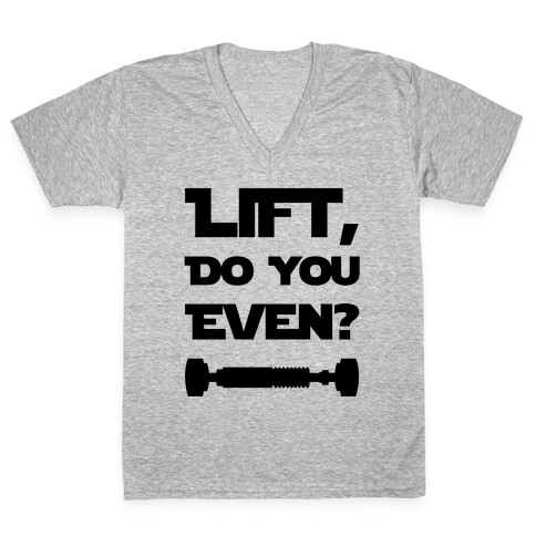 Lift, Do You Even? V-Neck Tee Shirt