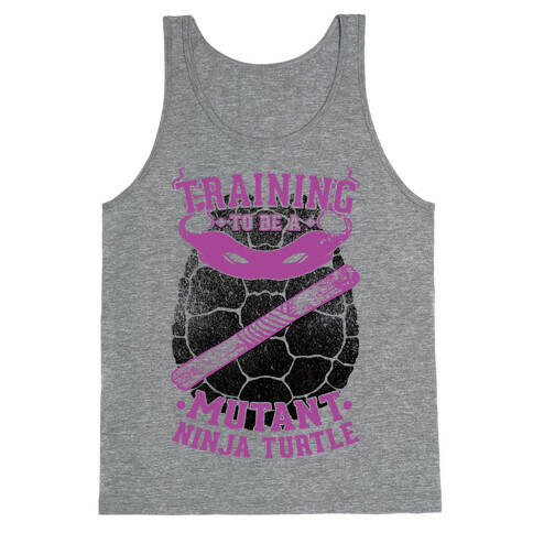 Training To Be A Mutant Ninja Turtle Tank Top