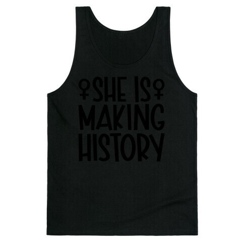 She Is Making History Tank Top