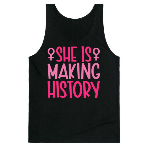 She Is Making History Tank Top