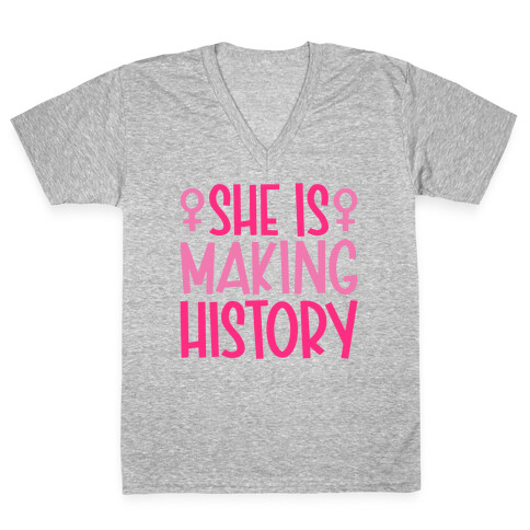 She Is Making History V-Neck Tee Shirt