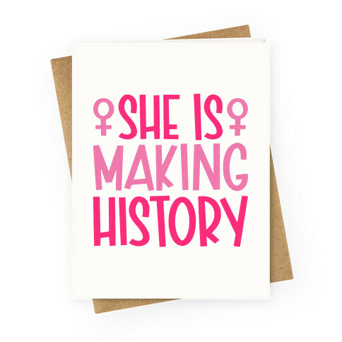 She Is Making History Greeting Card