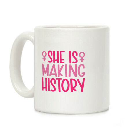 She Is Making History Coffee Mug