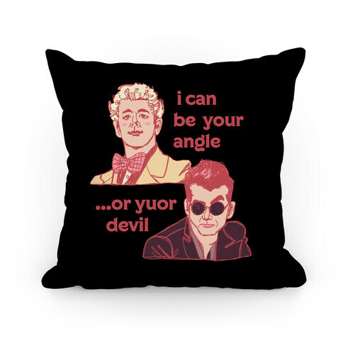 I Can Be Your Angle... Or Yuor Devil  Pillow