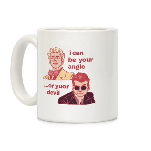 I Can Be Your Angle... Or Yuor Devil  Coffee Mug