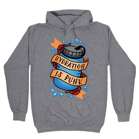 Hydration Is Punk Hooded Sweatshirt